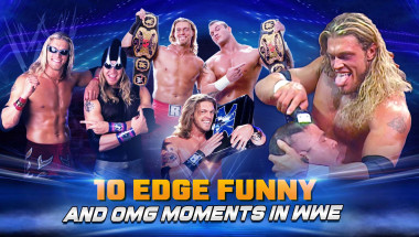 10 Edge Funny and OMG Moments in WWE